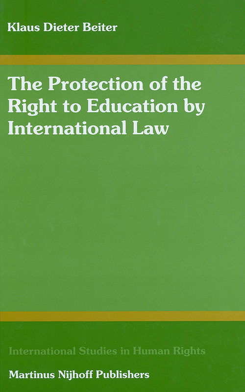  The protection of the right to education by international law : including a systematic analysis of Article 13 of the International Covenant on Economic, Social, and Cultural Rights 