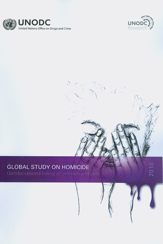  Global study on homicide : gender related killing of women and girls