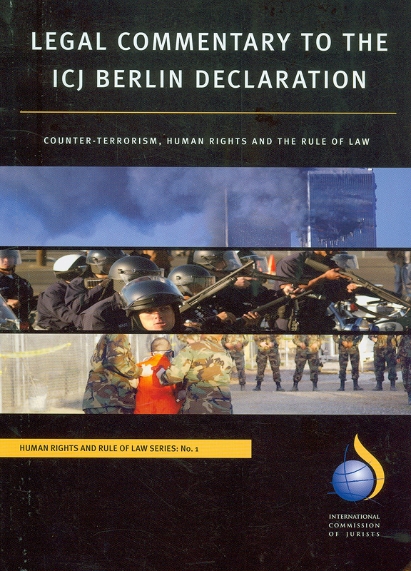  Legal commentary to the ICJ Berlin Declaration : counter-terrorism, human rights and the rule of law 