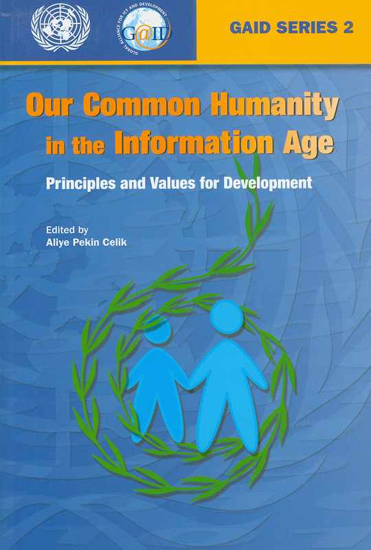  Our common humanity in the information age : principles and values for development  