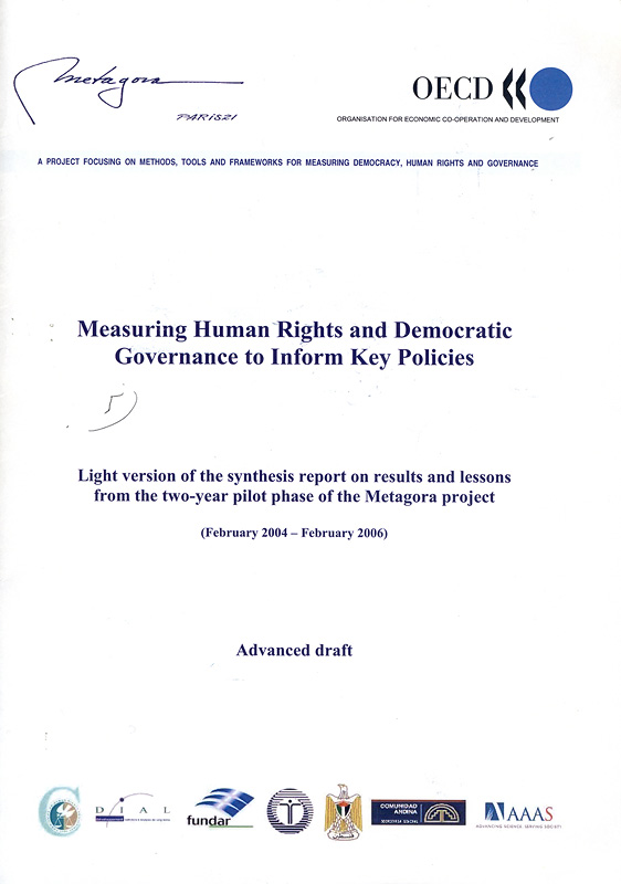  Measuring human rights and democratic governance to inform key policies: Light version of the synthesis report on results and lessons from the two-year pilot phase of the Metagora project (February 2004 - February 2006) Advanced draft