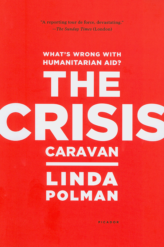  The crisis caravan : what's wrong with humanitarian aid? 