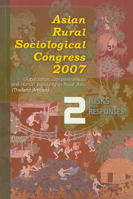  Asian rural sociological congress 2007 : globalization,competitiveness and human insecurity in rural Asia : Vol.2: Risks and responses
