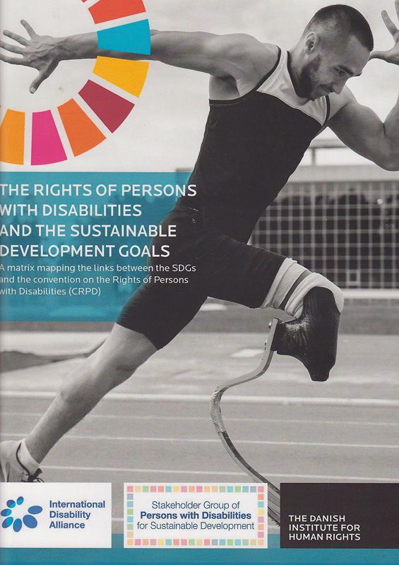  The rights of persons with disabilities and the sustainable development goals : a matrix mapping the links between the SDGs and the Convention on the Rights of Persons with Disabilities (CRPD) 