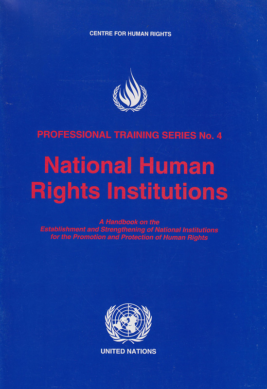  National human rights institutions : a handbook on the establishment and strengthening of national institutions for the promotion and protection of human rights
