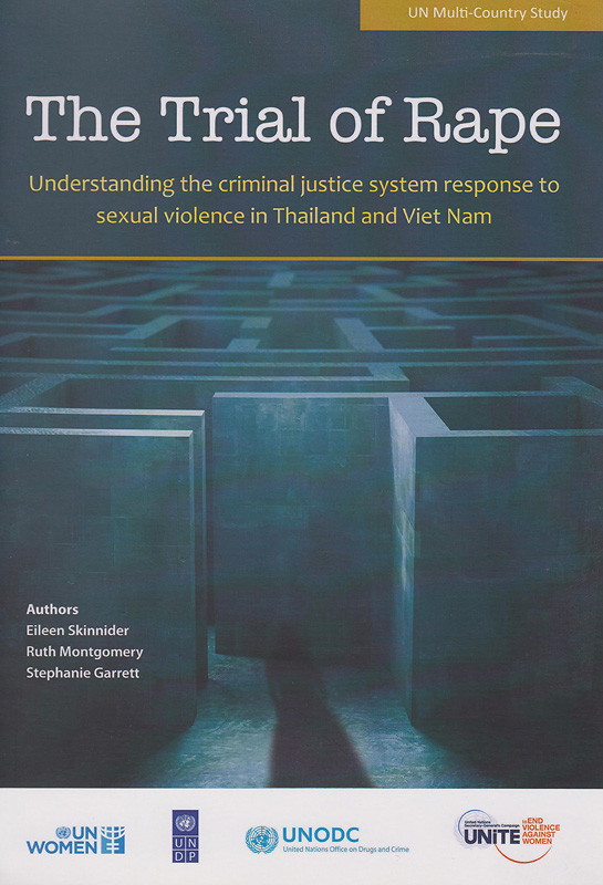  The trial of rape : understanding the criminal justice system response to sexual violence in Thailand and Vietnam 