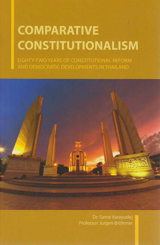  Comparative constitutionalism : eighty-two years of constitutional reform and democratic development in Thailand 