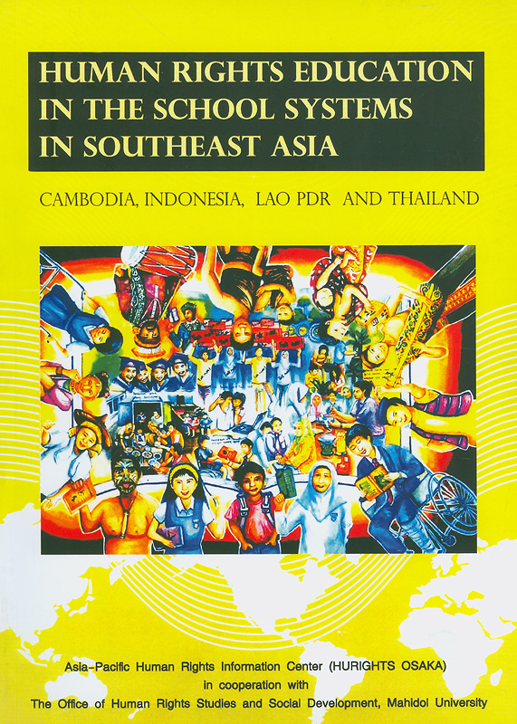  Human rights education in the school systems in Southeast Asia : Cambodia, Indonesia, Lao PDR, and Thailand