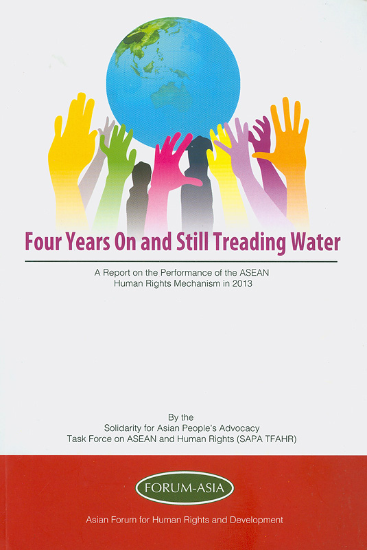  Four years on and still treading water : a report on the performance of the ASEAN human rights mechanism in 2013 