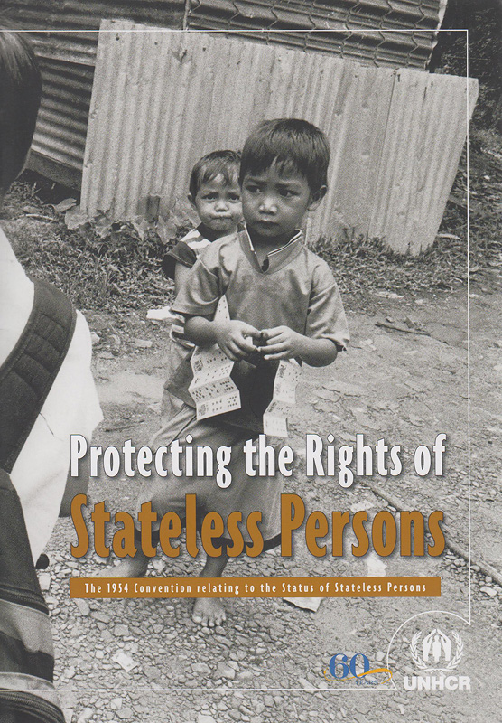  Protecting the rights of stateless persons : The 1954 Convention relating to the status of stateless persons 