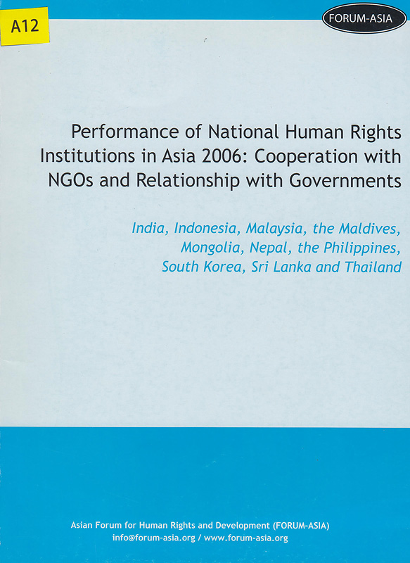  Performance of National Human Rights Institutions in Asia 2006 : Cooperation with NGOs and relationship with governments 