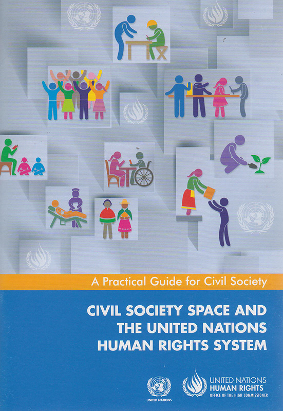  Civil society space and the United Nations human rights system : a practical guide for civil society 