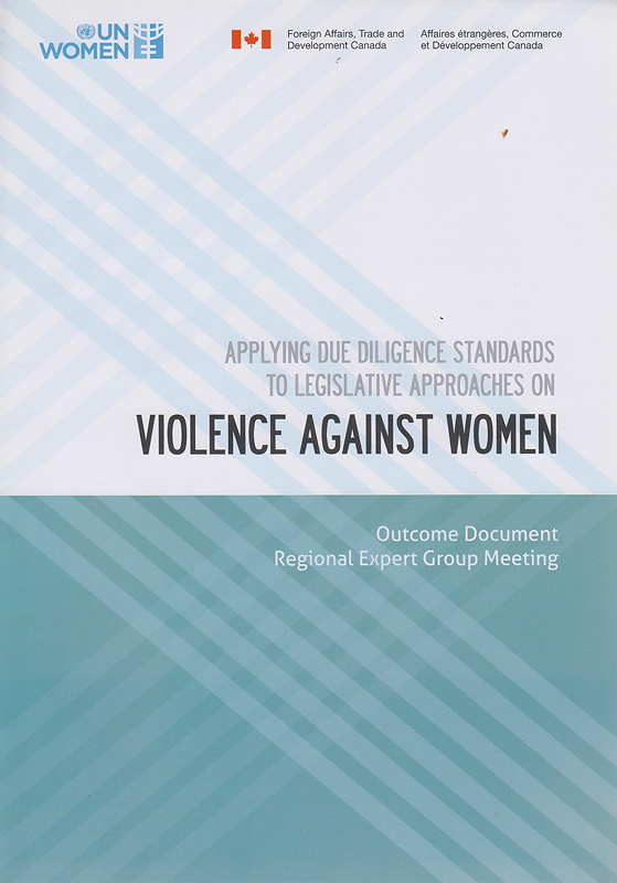  Applying due diligence standards to legislative approaches on violence against women : outcome document, Regional Expert Group Meeting 