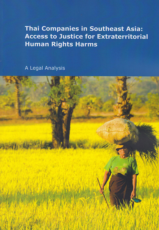  Thai companies in Southeast Asia : access to justice for extraterritorial human right harms: A Legal Analysis  