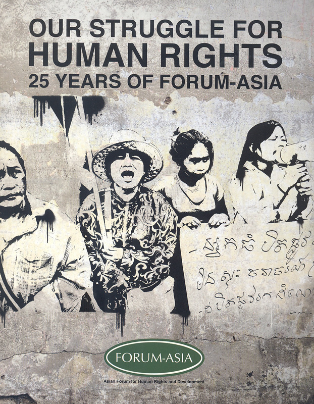  Our struggle for human rights  25 years of Forum-Asia