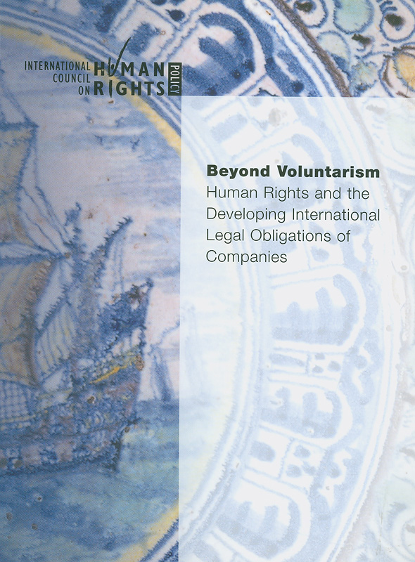  Beyond voluntarism : human rights and the developing international legal obligations of companies 