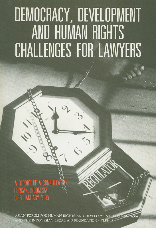  Democracy, development and human rights challenges for lawyers : a report of a consultation Puncak, Indonesia 9-13 January 1995 