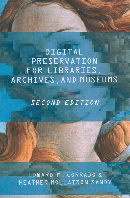  Digital preservation for libraries, archives, and museums 