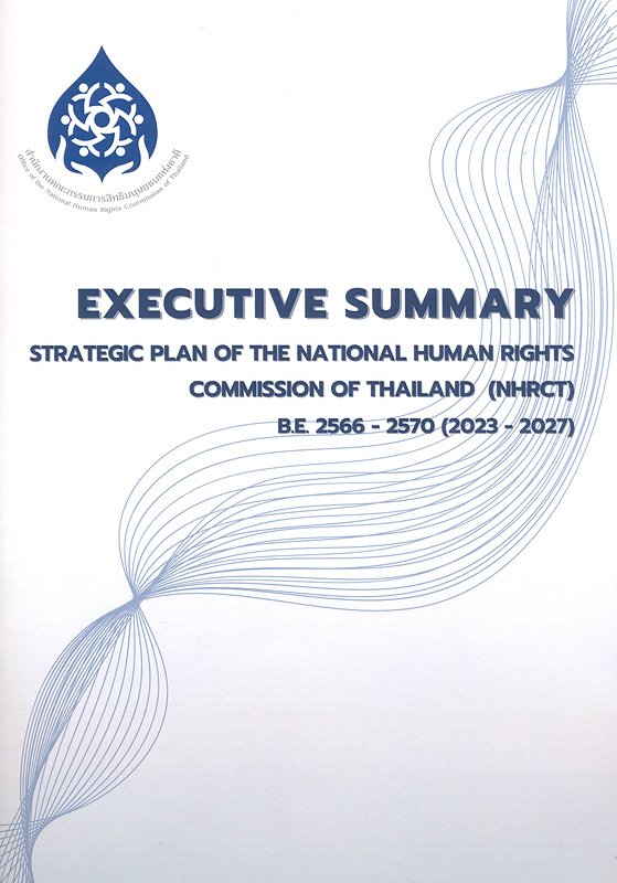  Executive summary strategic plan of the National Human Rights Commission of Thailand (NHRCT), B.E. 2566 - 2570 (2023-2027)