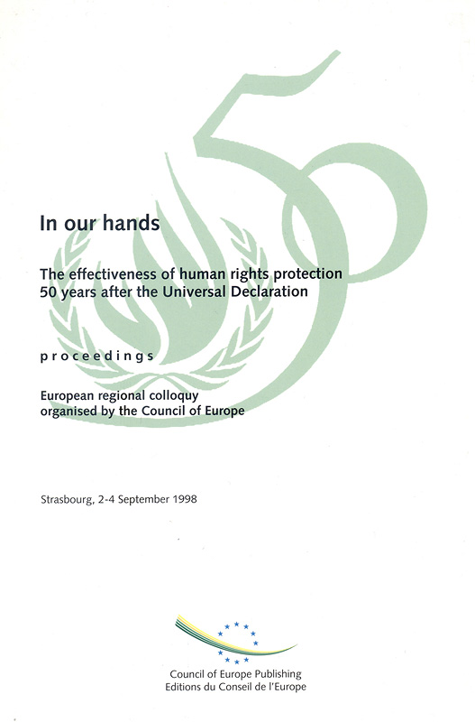  In our hands : the effectiveness of human rights protection 50 years after the Universal Declaration :proceedings, European regional colloquy 