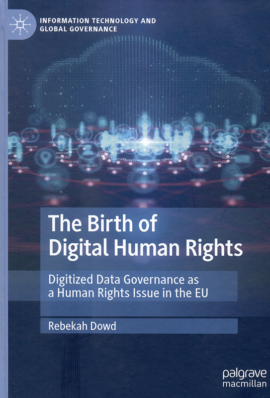  The birth of digital human rights : digitized data governance as a human rights issue in the EU 