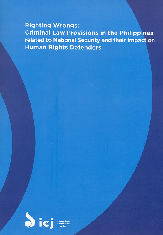  Righting Wrongs: Criminal Law Provisions in the Philippines related to National Security and their Impact on Human Rights Defenders