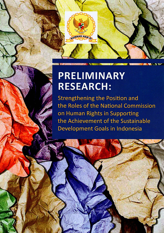  Preliminary research : Strengthening the position and the roles of the National Commission on Human Rights in Supporting the Achievement of the Sustainable Development Goals in Indonesia