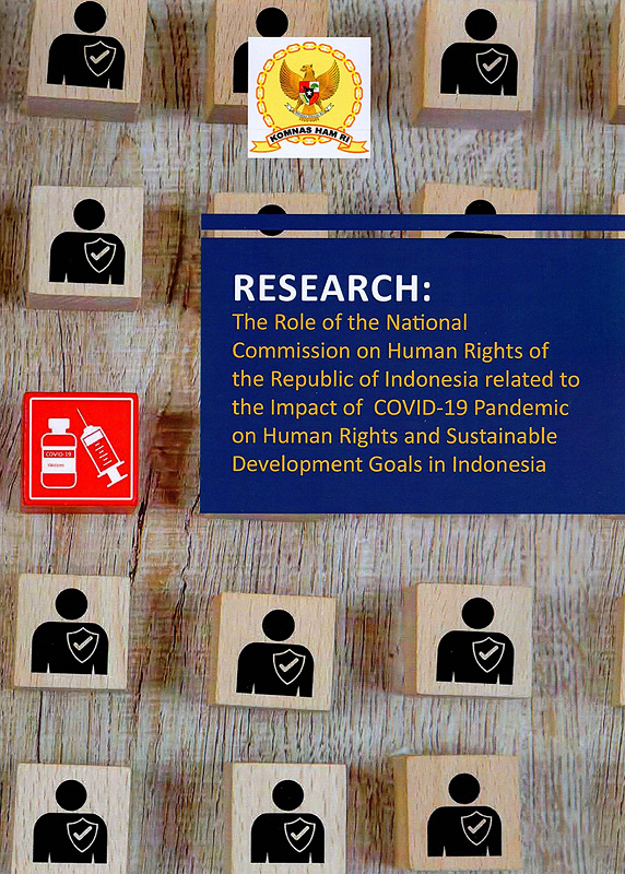  Research : The Role of the National Commission on Human Rights of the Republic of Indonesia related to the Impact of COVID-19 Pandemic on Human Rights and Sustainable Development Goals in Indonesia