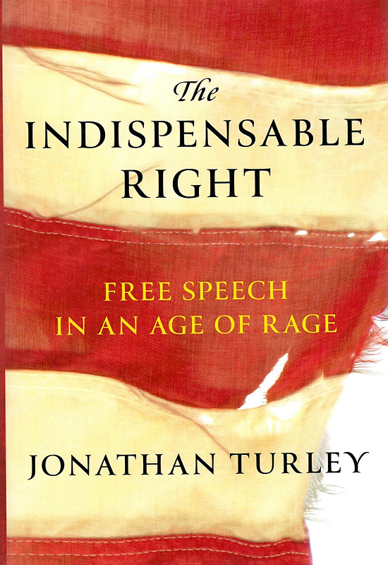  The indispensable right : free speech in an age of rage 