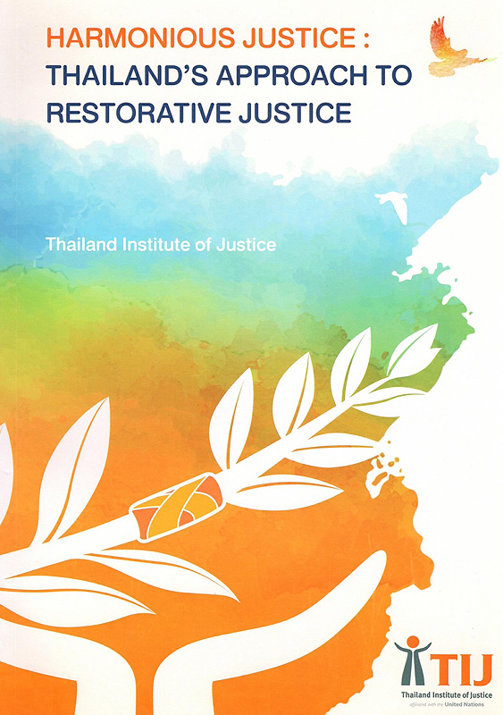  Harmonious Justice : Thailand's Approach to Restorative Justice 