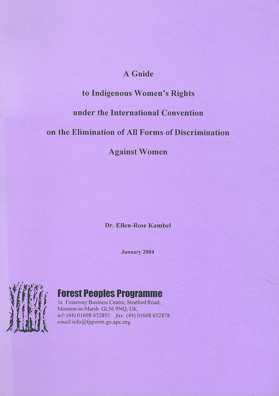  A Guide to Indigenous Women's Rights under the International Convention on the Elimination of All Forms of Discrimination Against Women 