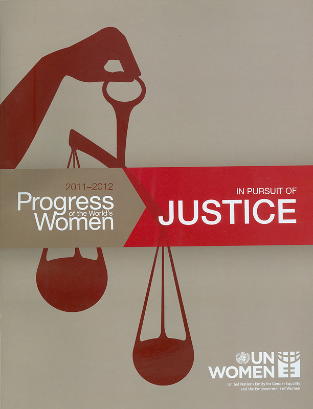  Progress of the worlds women 20112012 : in pursuit of justice