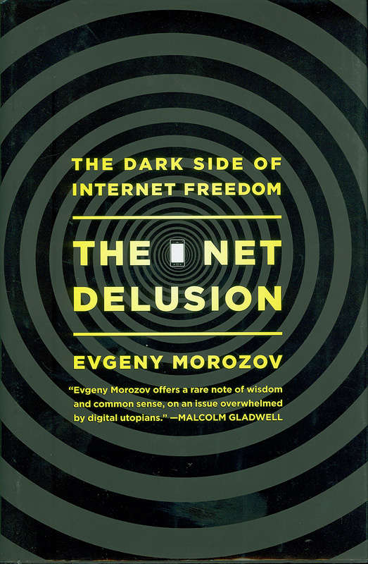  The net delusion : the dark side of internet freedom 