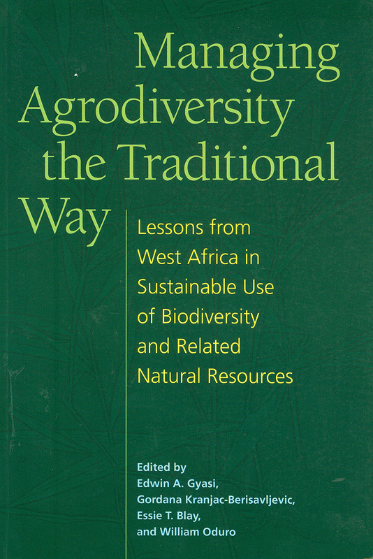  Managing agrodiversity the traditional way : lessons from West Africa in sustainable use of biodiversity and related natural resources 