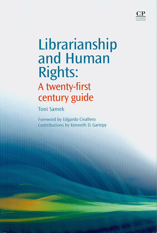  Librarianship and human rights : a twenty-first century guide / ^cToni Samek ; foreword by Edgardo Civallero ; with contributions by Kenneth D. Gariepy
