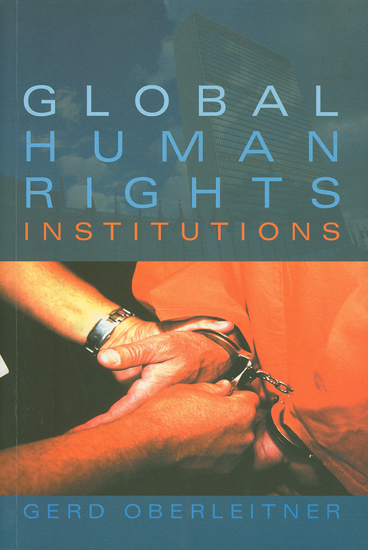  Global human rights institutions : between remedy and ritual 