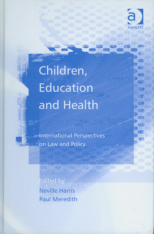  Children, education, and health : international perspectives on law and policy 
