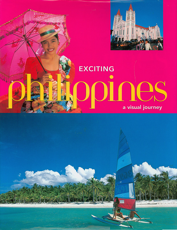  Exciting Philippines : a visual journey ; welcome to the Philippines, an amazing archipelago of enchanted islands 