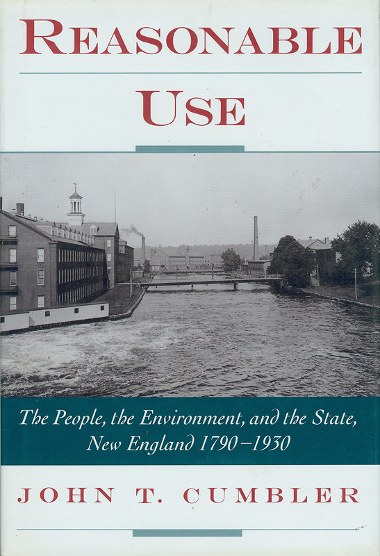  Reasonable use : the people, the environment, and the state, New England, 1790-1930 