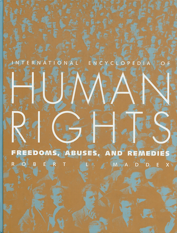  International encyclopedia of human rights : freedoms, abuses, and remedies 