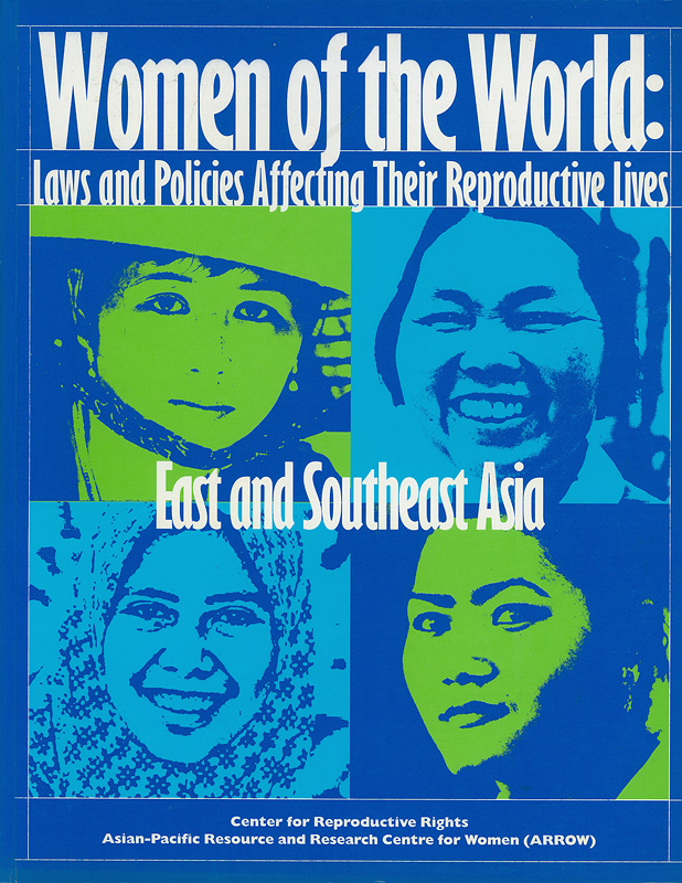  Women of the world : laws and policies affecting their reproductive lives, East and Southeast Asia

