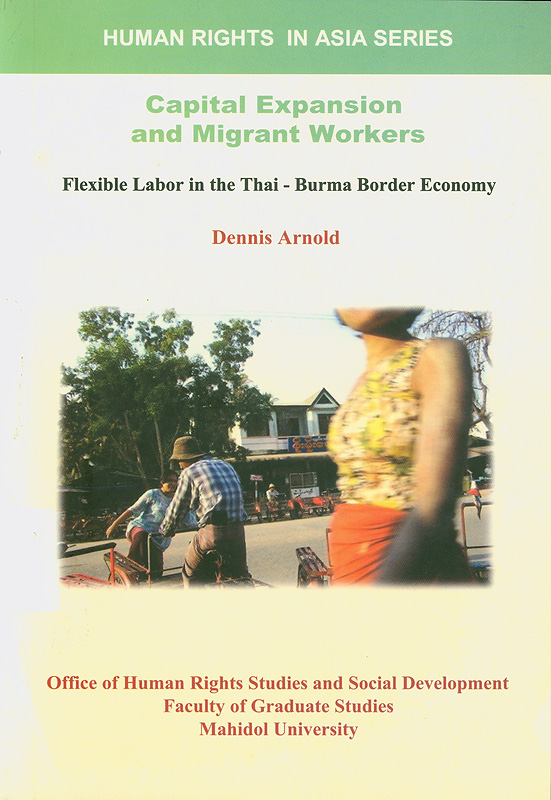  Capital expansion and migrant workers : flexible labor inthe Thai-Burma Border Economy 