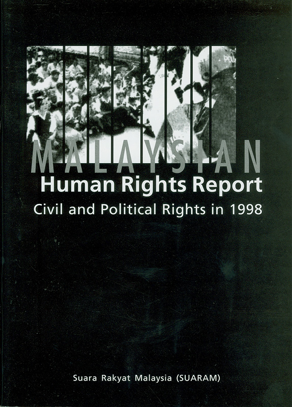  Malaysian human rights report 1998 : civil and political rights 