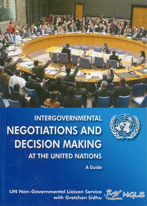  Intergovernmental negotiations and decisions making at the United Nations : a guide 