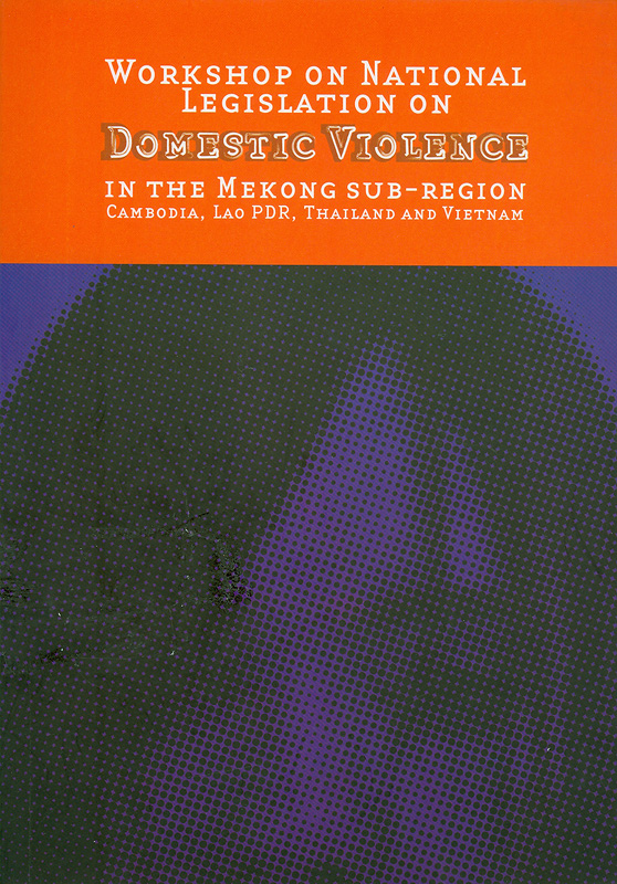  Workshop on national legislation on domestic violence in the Mekong sub-region Cambodia, Lao PDR, Thailand and Vietnam, 4-6 December 2001, Phnom Penh, Cambodia
