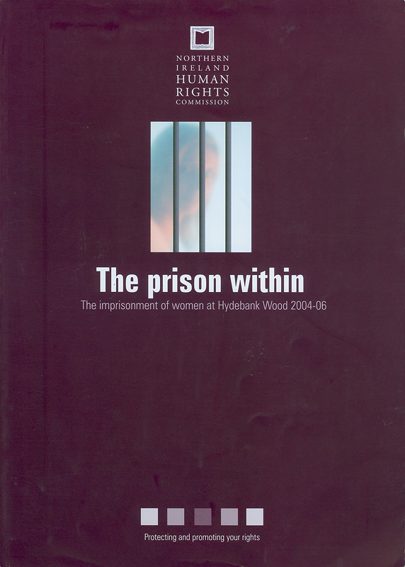  The prison within : the imprisonment of women at Hydebank Wood 2004-06 