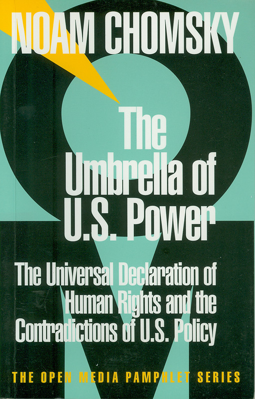  The umbrella of U.S. power : the universal declaration of human rights and the contradictions of U.S. policy 
