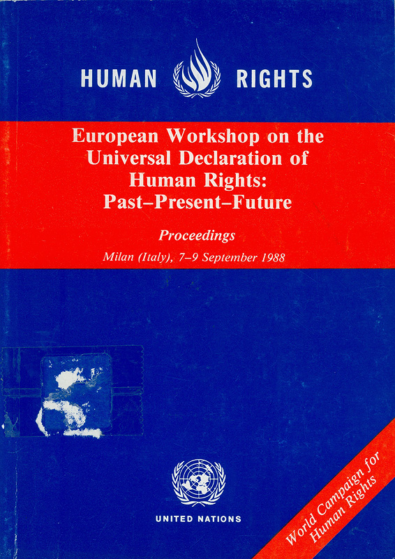  European Workshop on the Universal Declaration of Human Rights : past, present, future : proceedings, Milan, Italy, 7-9 September 1988