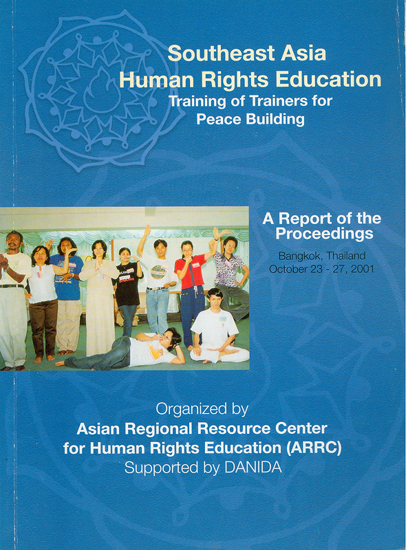  Report on the Southeast Asia human rights education training of trainers for peace building ; Bangkok, Thailand  October 23-27, 2001 