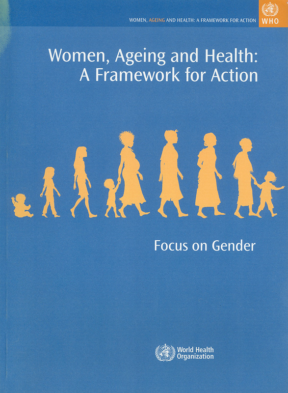  Women, ageing and health : a framework for action : focus on gender 